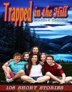 Suspense Thrillers and Mysteries - TRAPPED IN THE HILL: TRAPPED IN THE HILL (Horror, Thriller, Suspense, Mystery, Death, Murder, Horrible, Murderer, Psychopath, ... Haunted, Crime) (108 Short Stories Book 3) - Book Cover