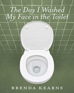 The Day I Washed My Face in the Toilet - Book Cover