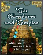 Tiki Adventures and Tiki Temples - The Ultimate Temple Run Trivia Game: Tiki Adventures and Tiki Temples - The Ultimate Temple Run Trivia Game - Book Cover