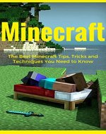 MINECRAFT: The Best Minecraft Tips, Tricks and Techniques You Need to Know (minecraft game, minecraft games, minecraft xbox, minecraft magazine, minecraft ... minecraft revenge, minecraft mobs, free) - Book Cover