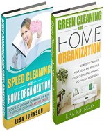 SPEED CLEANING AND HOME ORGANIZATION BOX-SET#2: Speed Cleaning And Organization + Green Cleaning And Home Organization (Secrets To Organize Your Home And Keep Your House Clean In 30 Minutes Or Less) - Book Cover