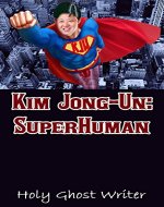 Kim Jong-Un: SuperHuman - Book Cover