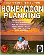 Honeymoon Planning: Plan a Romantic Trip of a Lifetime: The Ultimate Honeymoon Planner Guide Book to Help Plan the Perfect Getaway: Dream Destination Ideas, ... Honeymoon Ideas (Weddings by Sam SIv 20) - Book Cover