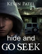 Hide and Go Seek: A fast-paced cat and mouse thriller written in three threads, from the points of view of five main characters. - Book Cover