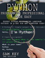 Python Programming Professional Made Easy 2nd Edition!  Expert Python Programming Language Success in a Day for Any Computer User! (Python Programming, ... Languages, Android, C Programming) - Book Cover
