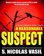 A Reasonable Suspect: A Novel Inspired by Actual Events - Book Cover