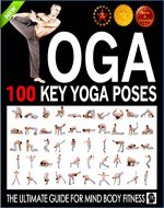 Yoga: 100 Key Yoga Poses and Postures Picture Book for Beginners and Advanced Yoga Practitioners: The Ultimate Guide For Total Mind and Body Fitness (Yoga ... Books) (Meditation and Yoga by Sam Siv 3) - Book Cover