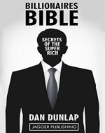 Billionaire's Bible: Secrets of the Super Rich - 7 Proven Keys Necessary to Make Money, Get Rich, Succeed, and Achieve Anything (Wealth Building, Wealth ... Law of Success Principles, Mindset) - Book Cover