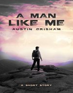 A Man Like Me: A Short Story
