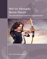 We've Already Been There: On Feminism and Its Opponents - Book Cover