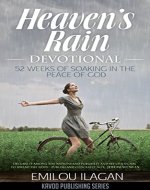 Heaven's Rain Devotional: 52 Weeks Of Soaking In The Peace of God (Kavod Devotional Series Book 1) - Book Cover