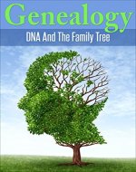 Genealogy: DNA And The Family Tree (Ancestry, Genealogy Research, Family History Detective, Genealogy Research,  DNA, Genetics) - Book Cover