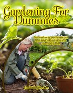 Gardening For Dummies: Discover how to grow flowers and vegetables in raised beds for a sucessful garden (ardening,companions gardening,container gardening,planting guide by Amanda Johnson B Book 1) - Book Cover