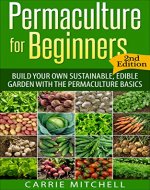 Permaculture: Build Your Sustainable and Edible Garden with the Permaculture Basics (Gardening- Permaculture Book 1) - Book Cover