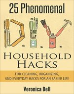 DIY: 25 Phenomenal DIY Household Hacks for Cleaning,Organizing, and Everyday Hacks For An Easier Life - Book Cover