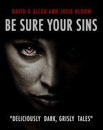 BE SURE YOUR SINS: Dark, grisly tales - Book Cover