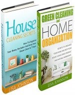 CLEANING AND HOME ORGANIZATION BOX-SET#11: House Cleaning Secrets + Green Cleaning And Home Organization (Secrets To Organize Your Home And Keep Your House Clean) - Book Cover