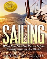 Sailing: What You Need to Know before Sailing around the World - 2nd Edition (Sailing, Boating, World Trip, Adventure, Travel Guide) - Book Cover