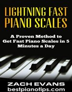 Lightning Fast Piano Scales: A Proven Method to Get Fast Piano Scales in 5 Minutes a Day (Piano Lessons, Piano Exercises) - Book Cover