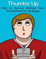 Thumbs Up: How To Survive Without Your Smartphone For 24 Hours - Book Cover