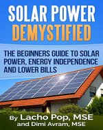 Solar Power Demystified: The Beginners Guide To Solar Power, Energy Independence And Lower Bills - Book Cover