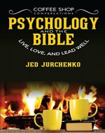 Coffee Shop Conversations Psychology and the Bible: Live, Love, and Lead Well - Book Cover