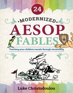 24 Modernized Aesop Fables: Teaching your children morals through storytelling - Book Cover
