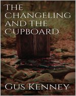 The Changeling and the Cupboard (The Complications of Being Lucy Book 1) - Book Cover