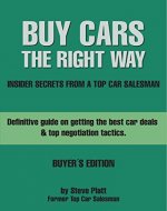 Buy Cars The Right Way - Confessions of a Top Car Salesman: Definitive guide on getting the best car deals  & top negotiation tactics. - Book Cover