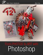 From Photos to Art with Photoshop: An Illustrated Guidebook (Quick Start Guidebooks 1) - Book Cover