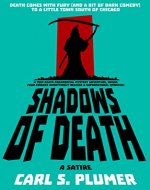 SHADOWS OF DEATH: A Teen Death Paranormal Mystery Adventure Where Four Friends Unwittingly Release a Supernatural Epidemic!: Death Comes with Fury (and Dark Humor) To a Small Town South of Chicago - Book Cover