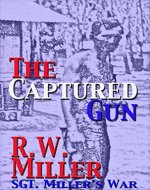 The Captured Gun: Sgt. Miller's War - Book Cover