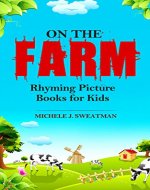 Kids Picture Book : On The Farm (Funny Rhyming Book, Rhyming Picture Books, Rhyming Books for Preschool) (Animal Picture Book for Kids 4) - Book Cover