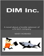 DIM Inc.: A novel about a hostile takeover of a hi-tech company - Book Cover