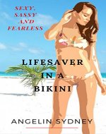 Lifesaver in a Bikini: Sexy, sassy and fearless - Book Cover