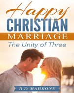 Happy Christian Marriage: The Unity of Three - Book Cover