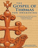 The Gospel of Thomas for Awakening: A Commentary on Jesus' Sayings as Recorded by the Apostle Thomas - Book Cover