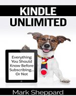 Kindle Unlimited: Everything You Should Know Before Subscribing...Or Not - Book Cover