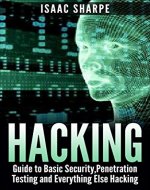 Hacking: Basic Security, Penetration Testing and Everything Else Hacking Guide (How to Hack,engineering,arduino,python,) - Book Cover