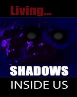 SHADOWS WITHIN US: SHADOW PEOPLE-SYMBIOTIC LIFEFORMS; The Other Truth. A true story of my Close encounters with paranormal entities. Symbiotic Strangers in your closet, Shadow Peo - Book Cover