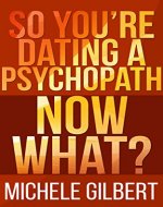 So You're Dating A Psycopath: Now What? (Personality Disorders,Psycopaths,Sociopaths,Narcissists Defined) - Book Cover