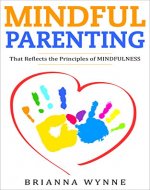 Mindful Parenting: That Reflects the Principles of MINDFULNESS - Book Cover