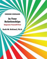 Choose Courage In Your Relationships: Empower Yourself First (Choose Courage Handbook #3) - Book Cover