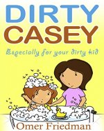 Dirty Casey: Especially for your dirty kid - Book Cover