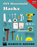 DIY household hacks: DIY projects to improve your home and how to clean your house, easy house cleaning guide (DIY Series Project Book 1) - Book Cover