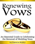 Renewing Vows: An Essential Guide to Celebrating the Renewal of Wedding Vows - Book Cover
