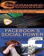 Programming #6:C Programming Success in a Day & Facebook Social Power (C Programming, C++programming, C++ programming language, Facebook, Social Media, ... Microsoft Excel,Facebook Marketing) - Book Cover