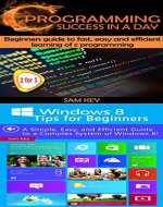 Programming #7:C Programming Success in a Day & Windows 8 Tips for Beginners (C Programming, C++programming, C++ programming language, Windows 8 , Social Media, Programming, Web Programming) - Book Cover