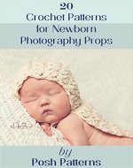 Baby Crochet Patterns for Newborn Photography Props: 20 Crochet Patterns for Baby - Book Cover