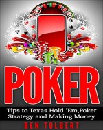 Poker: Tips to Texas Hold 'Em, Poker Strategy and Making Money - Book Cover